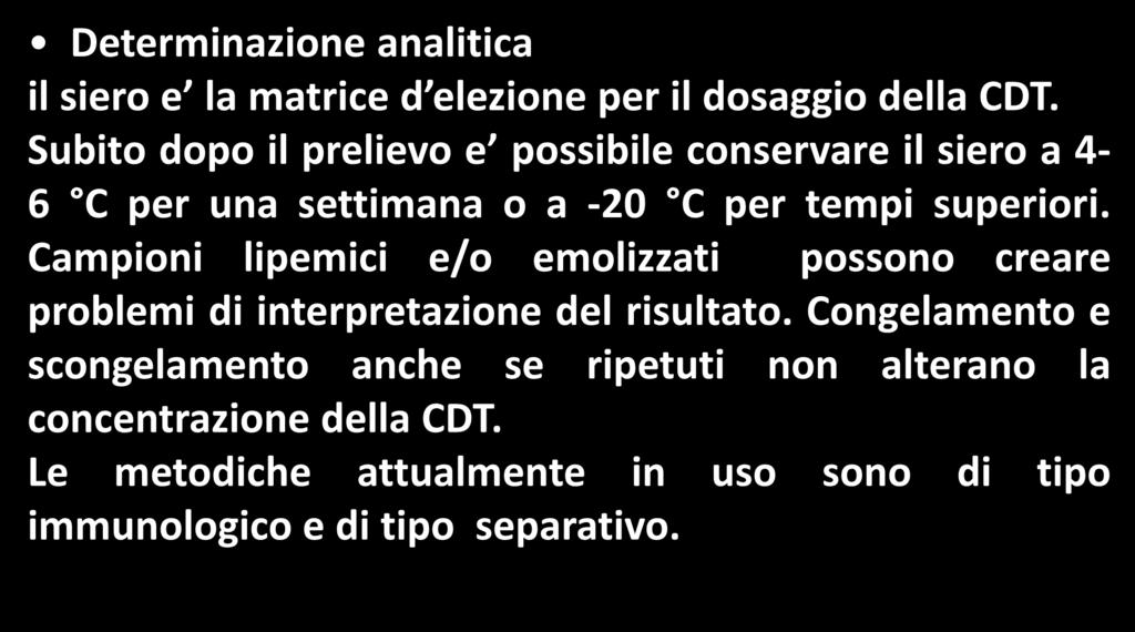 Transferrina Carboidrato Carente (Carbohydrate-Deficient Transferrin), CDT Determinazione analitica il siero e la matrice d elezione per il dosaggio della CDT.