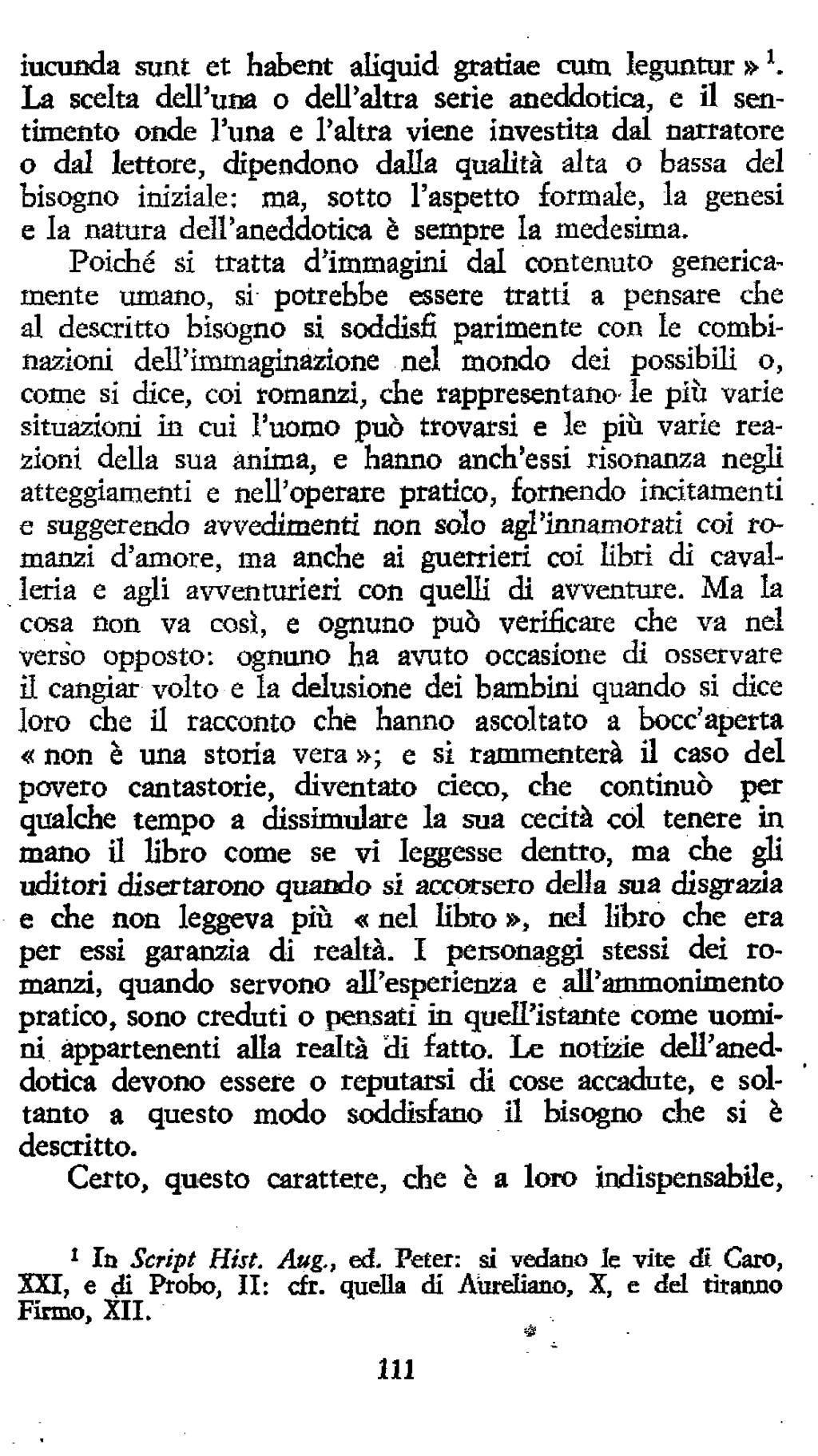 iucuoda sunt et habent aliquid gratiae cum leguntur» ^ La scelta dell'una o dell'altra serie aneddotica, e il sentimento onde l'xjna e l'altra viene investita dal narratore o dal lettore, dipendono