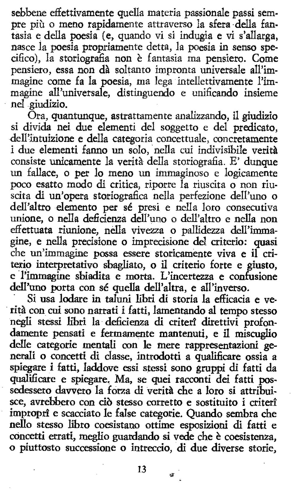 sebbene elettivamente quella materia passionale passi sempre più o meno rapidamente attraverso la sfera della fantasia e della poesia (e, quando vi si indugia e vi s'allarga, nasce la poesia