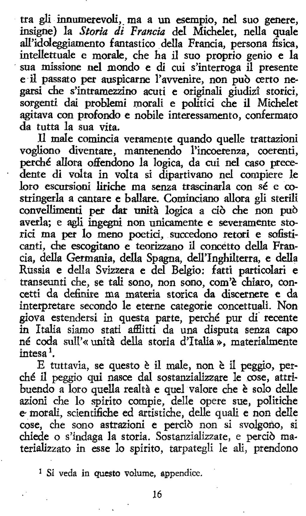 tra gli innumerevoli, ma a vm esempio, nel suo genere, insigne) la Storia di Francia del Midielet, nella quale all'idolt^giamento fantastico della Francia, persona fisica, intellettuale e morale, che