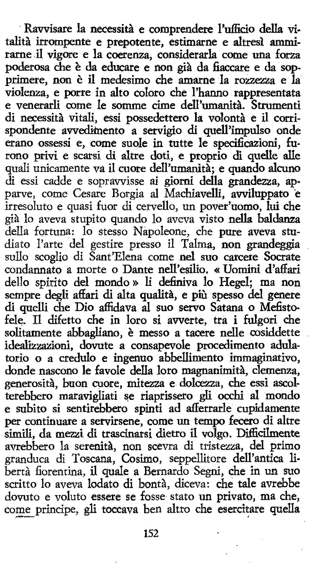 Ravvisare la necessità e comprendere l'ufficio della vitalità irrompente e prepotente, estimarne e altresì ammirarne U vigore e la coerenza, considerarla come una forza poderosa che è da educare e