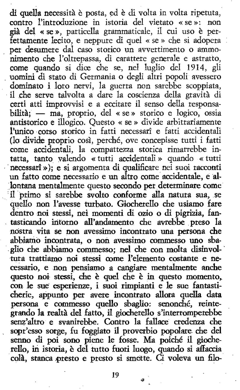 di quella necessità è posta, ed è di volta in volta ripetuta, contro ritittodu2ìone in istoria del vietato «se»; non già del «se», particella grammaticale, il cui uso è perfettamente lecito, e