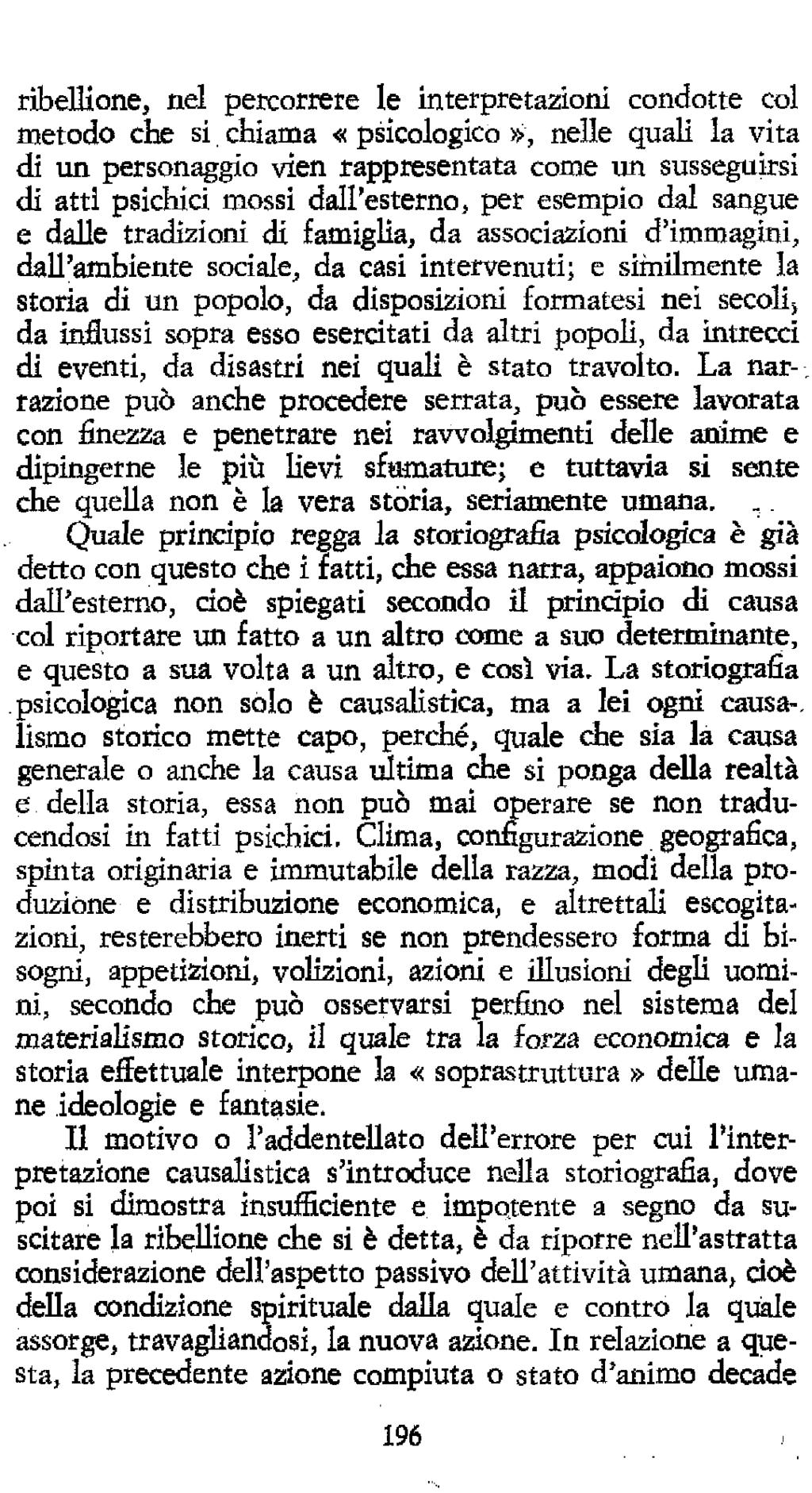 rìbelhone, nel petcorrere le interpretazioni condotte col metodo che si chiama «psicologico», nelle quali la vita di un personaggio vien rappresentata come un susseguirsi di atti psichici mossi