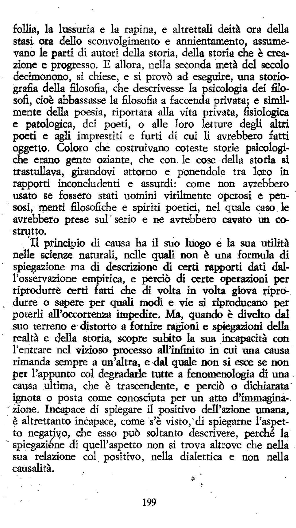 follia, la lussuria e la rapina, e altrettali deità ora della stasi ora ddlo sconvolgimento e annientamento, assiunevaco le parti di autori delia storia, della storia che è creazione e progresso.