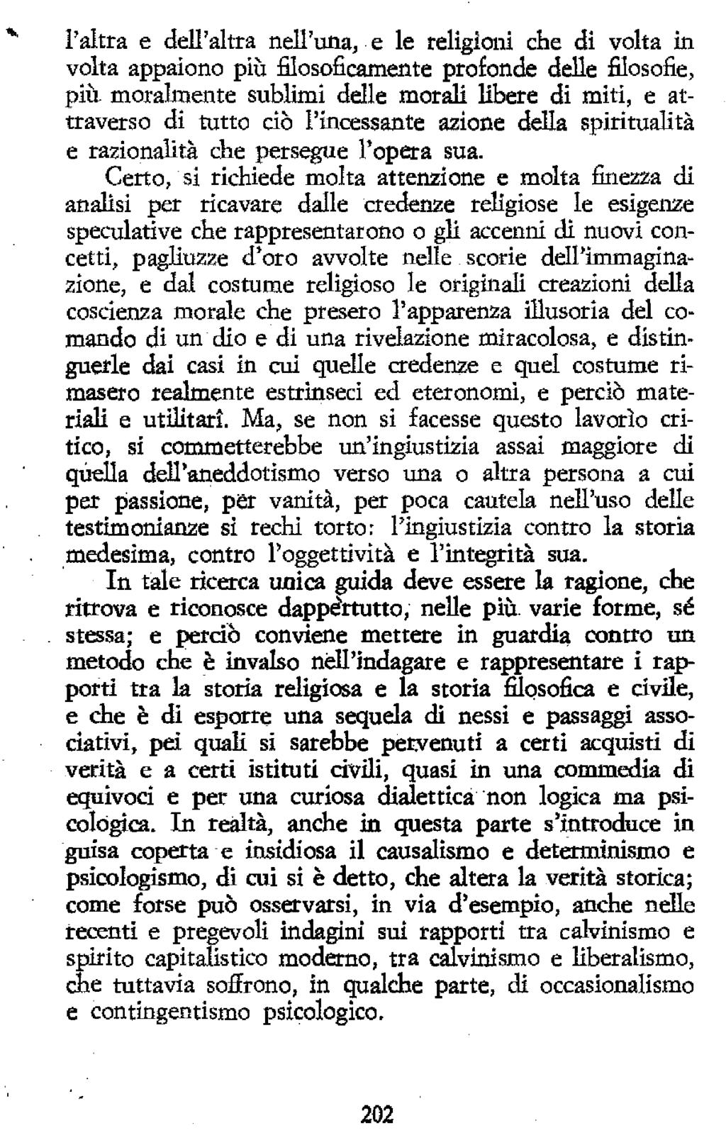 l'altra e dell'altra nell'una, e le religioni che di volta in volta appaiono piùfilosoficamenteprofonde delle filosofie, più moralmente sublimi delle morali libere di miti, e attraverso di tutto ciò