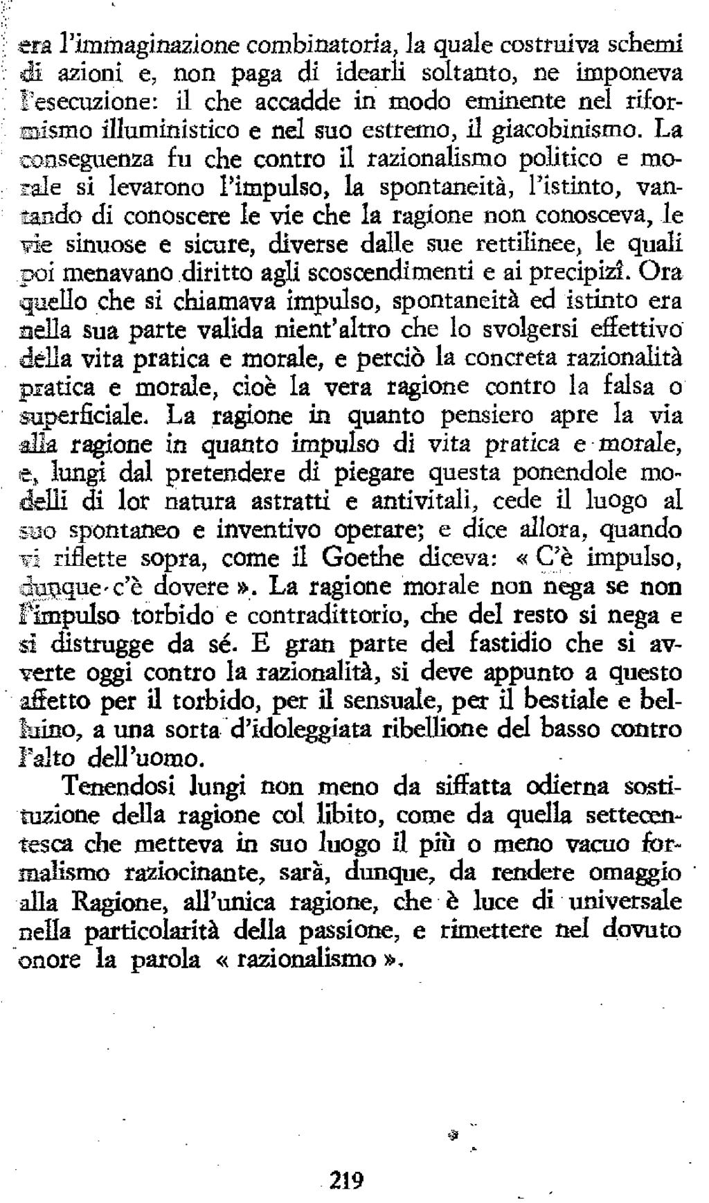 era l'iméaagìnazìone combinatoria, la quale costruiva schemi di azioni e, non paga di idearli soltanto, ne imponeva l'esecuzione: il die accadde in modo eminente nel rifor- EHsmo illuministico e nel