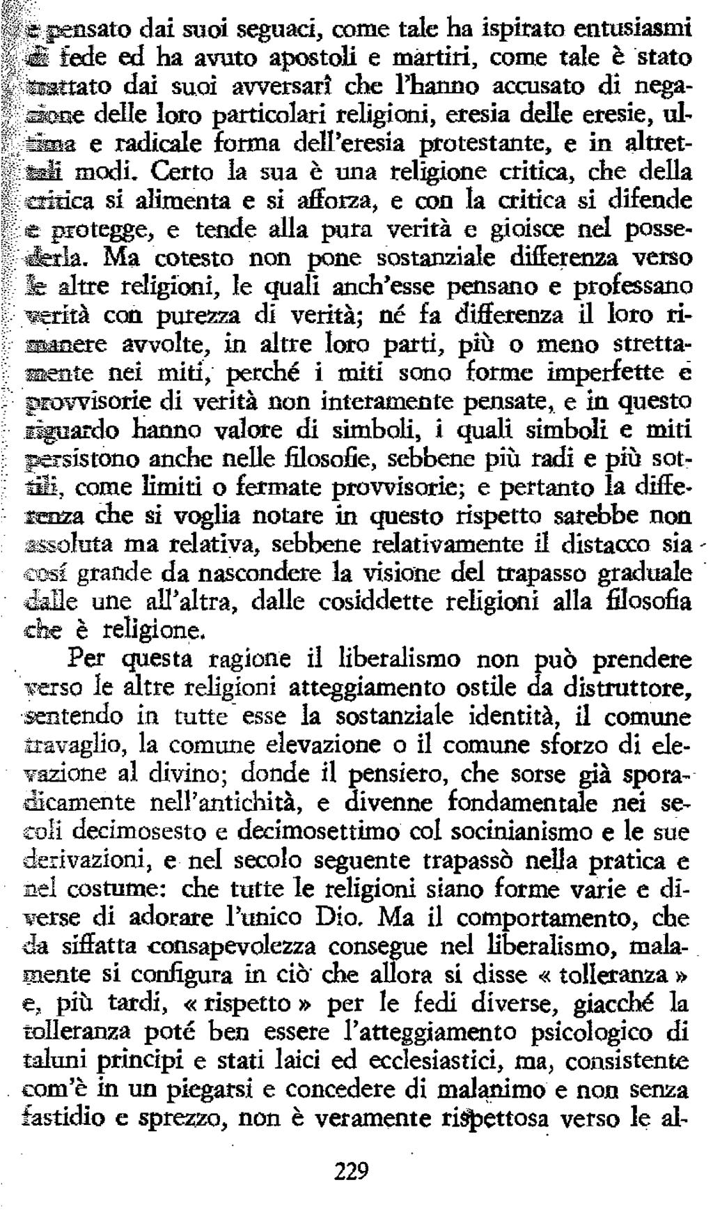 i ìt sensato dai suoi seguaci, cx>me tale ha ispirato entusiasmi ^ fede ed ha avuto apostoli e màttiri, come tale è stato tasittato dai suoi awersart che l'hanno accusato di negasscme delle loro