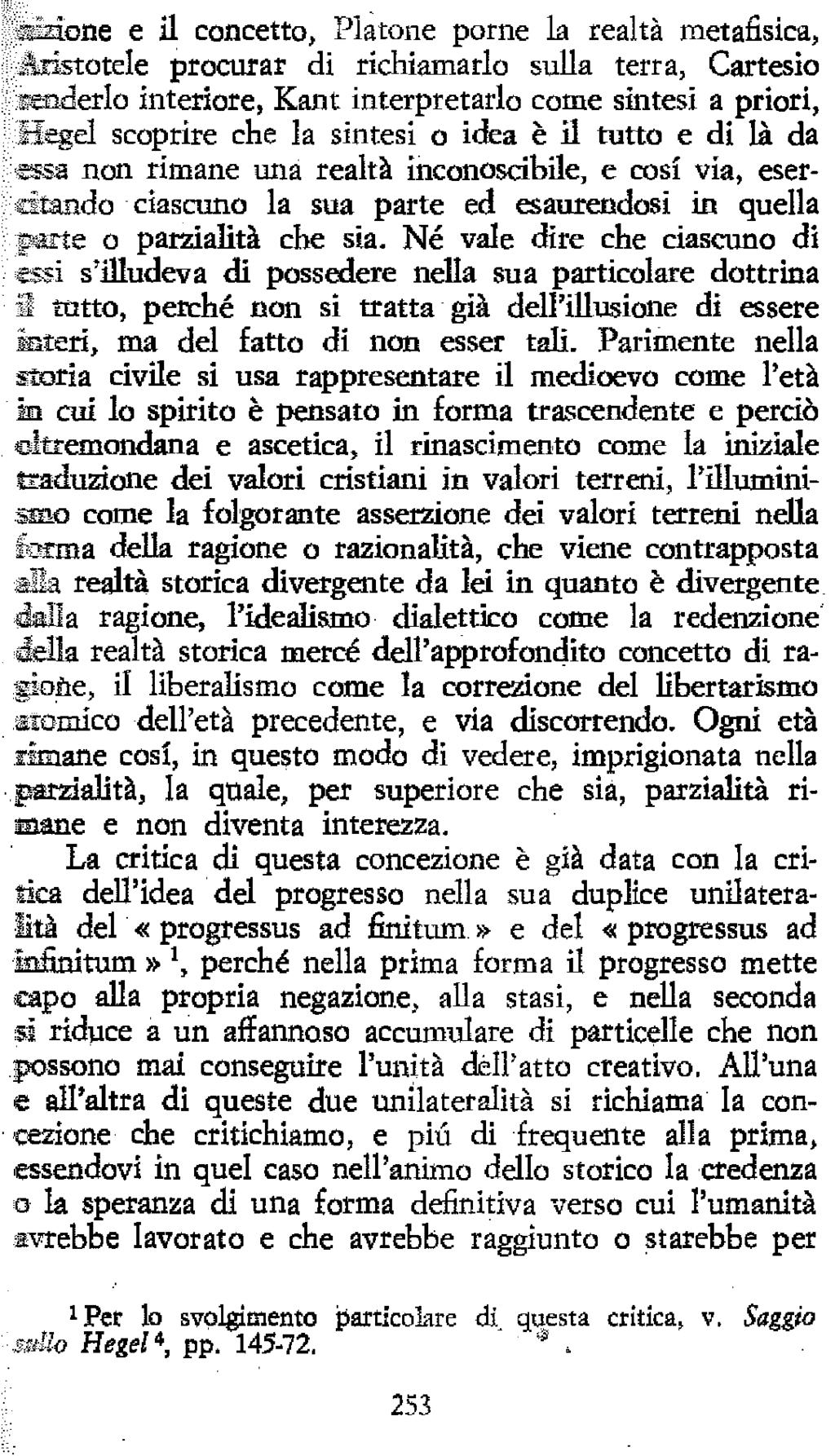 r^one e Ìl concetto, Platone porne la realtà metafisica, Aristotele procurar di richiamarlo sulla terra, Cartesio renderlo interiore, Kant interpretarlo come sintesi a priori, H^el scoprire che la