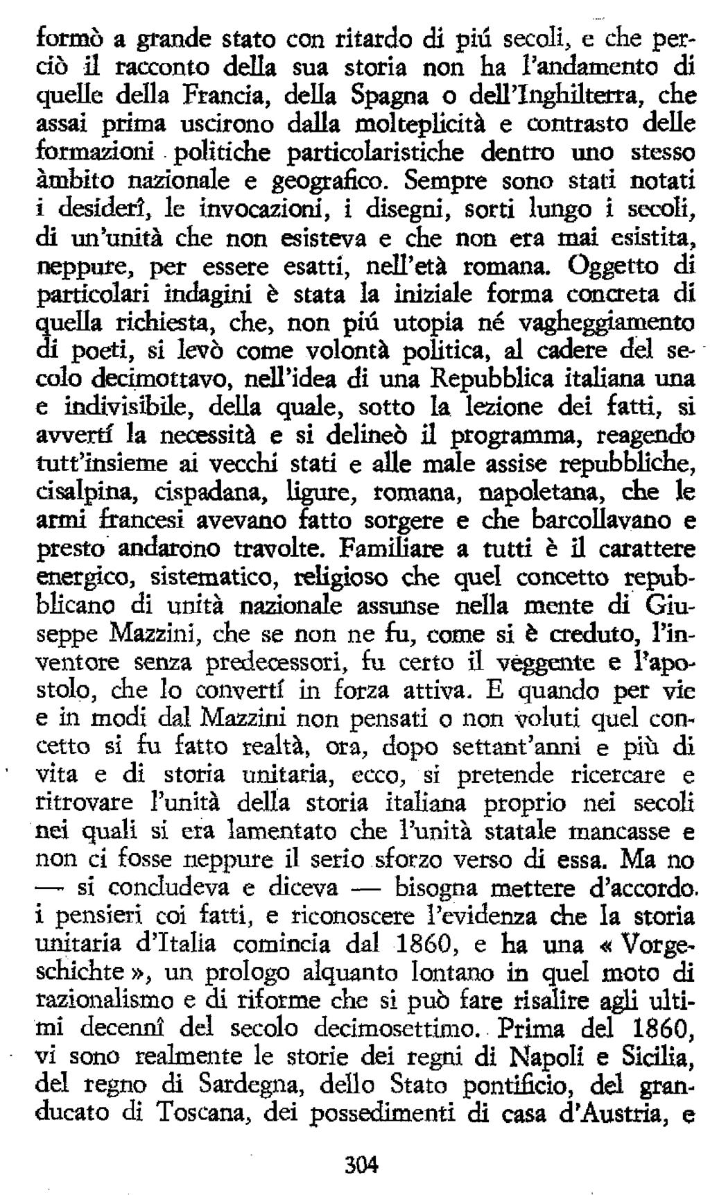 formò a grande stato con ritardo di più secoli, e che perciò il racconto della sua storia non ha l'andamento di quelle della Francia, della Spagna o dell'inghilterra, che assai prima uscirono dalla