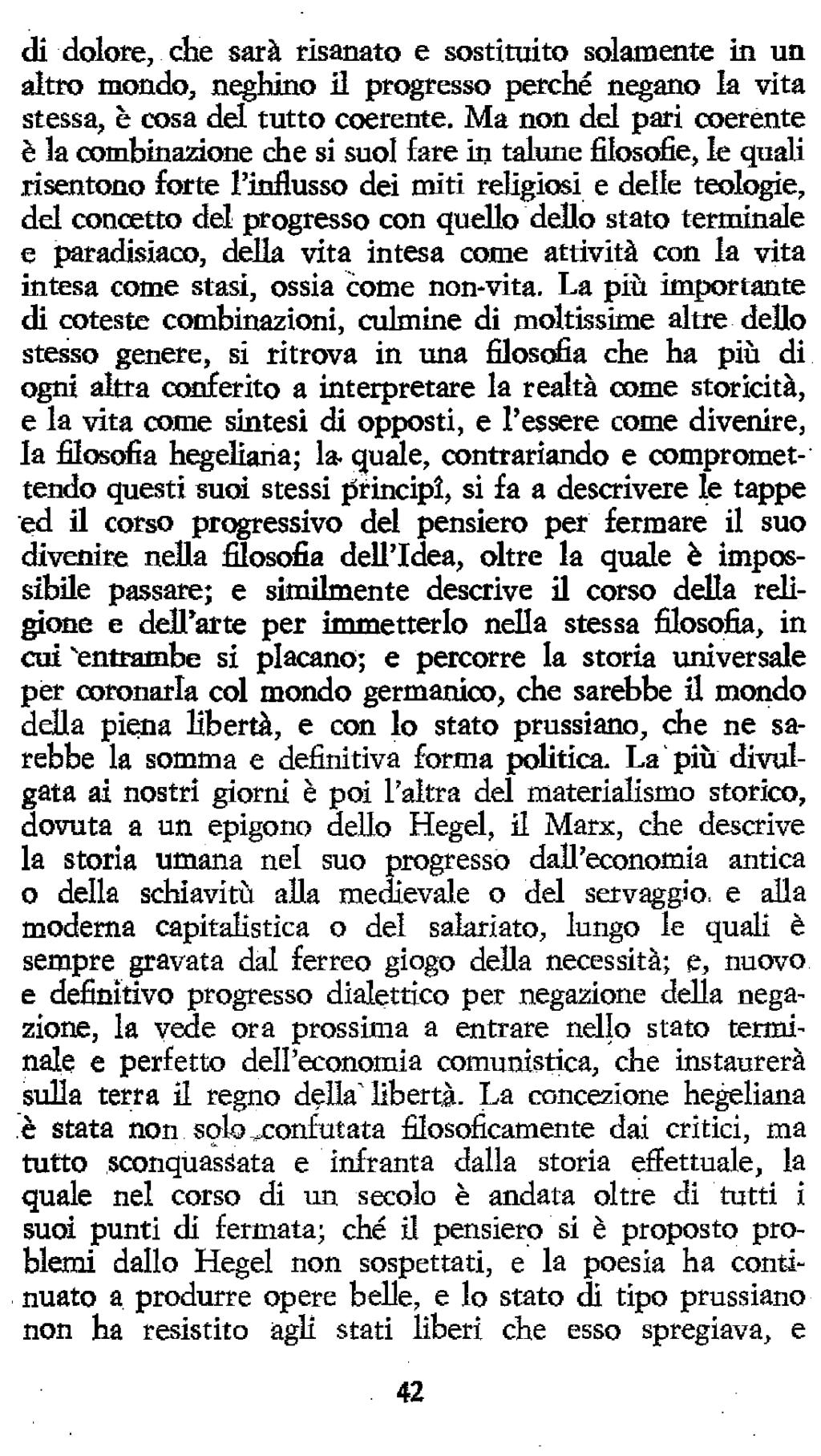 di dolore, che sarà risanato e sostituito solamente in un altro mondoj neghino il progresso perché negano la vita stessa, è cosa del tutto coerente.