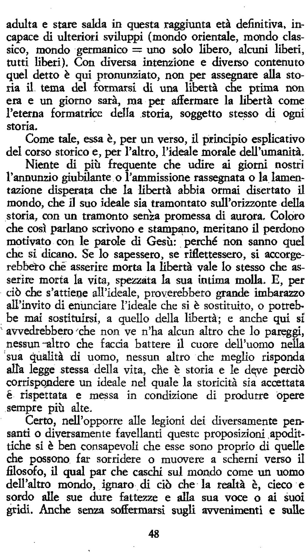 adulta e stare salda in questa raggiunta età definitiva, incapace di ulteriori sviluppi (mondo orientale, mondo classico, mondo germanico = uno solo libero, alcuni liberi, tutti liberi).