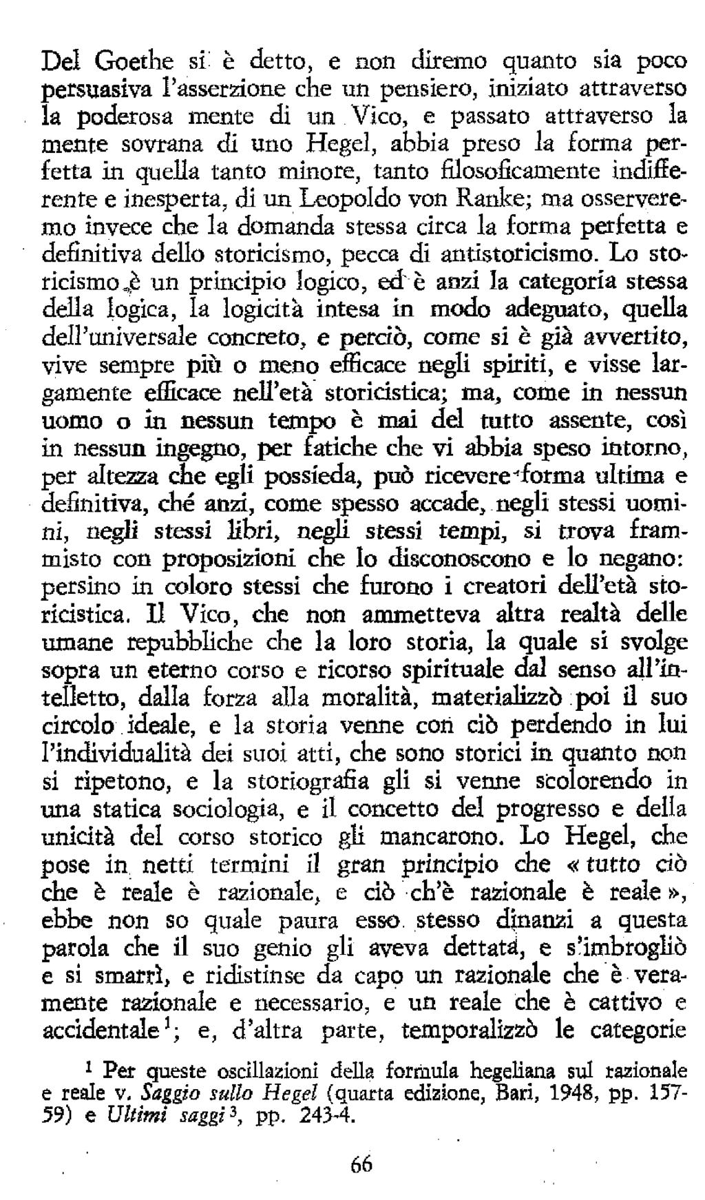 Del Goethe si: è detto, e non diremo quanto sia poco persuasiva l'asserzione che un pensiero, iniziato attraverso la poderosa mente di un Vico, e passato attraverso la mente sovrana di uno Hegel,