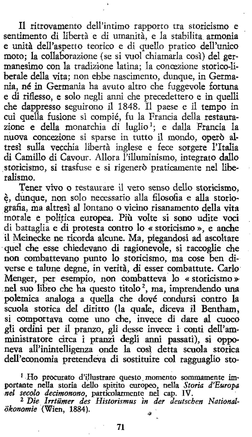 Il ritrovamento dell'intimo rapporto tra storicismo e sentimento di libertà e di umanità, e la stabilita armonia e unità dell'aspetto teorico e di quello pratico dell'unico moto; la collaborazione