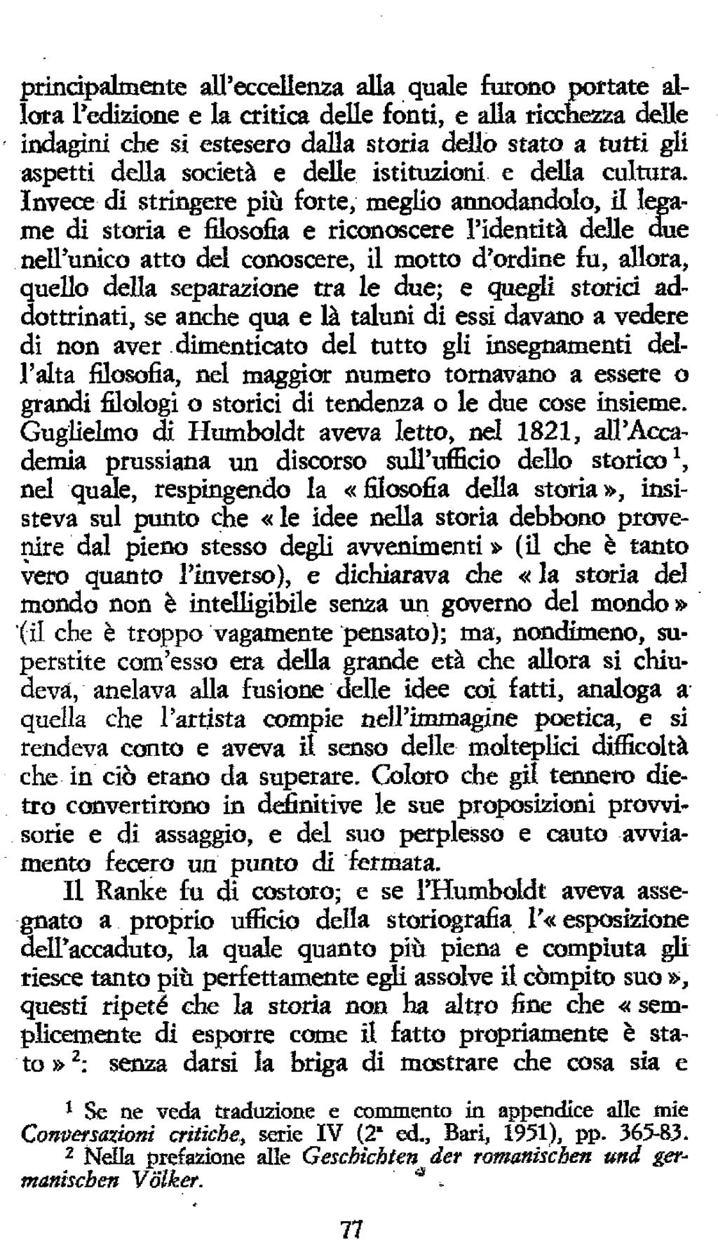 77 prmdpalmeiite all'eccellenza alla quale furono portate alota l'edizione e la critica delle fonti, e alla ricchezza dèlie indagini che si estesero dalla storia dello stato a tutti gli aspetti della