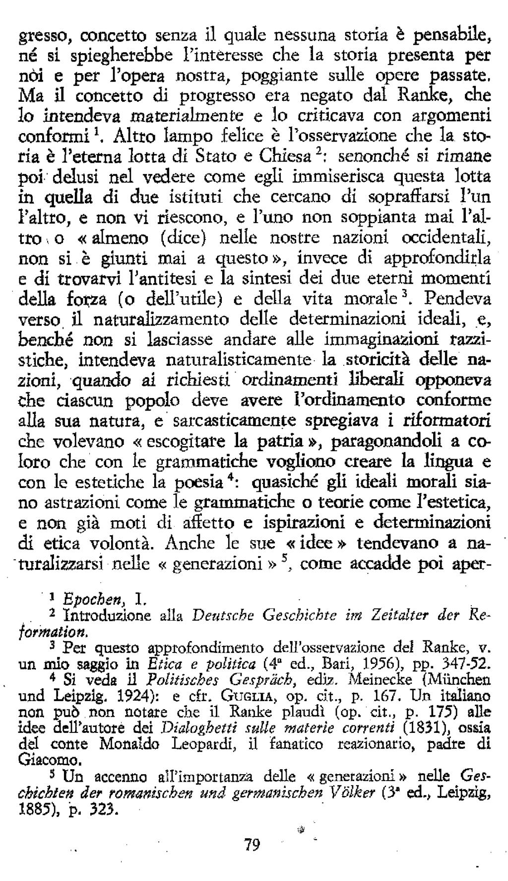 gresso, concetto senza il quale nessuna storia è pensabile, né si spiegherebbe l'interesse che la storia presenta per nói e per l'opera nostra, poggiante sulle opere passate, Ma il concetto di