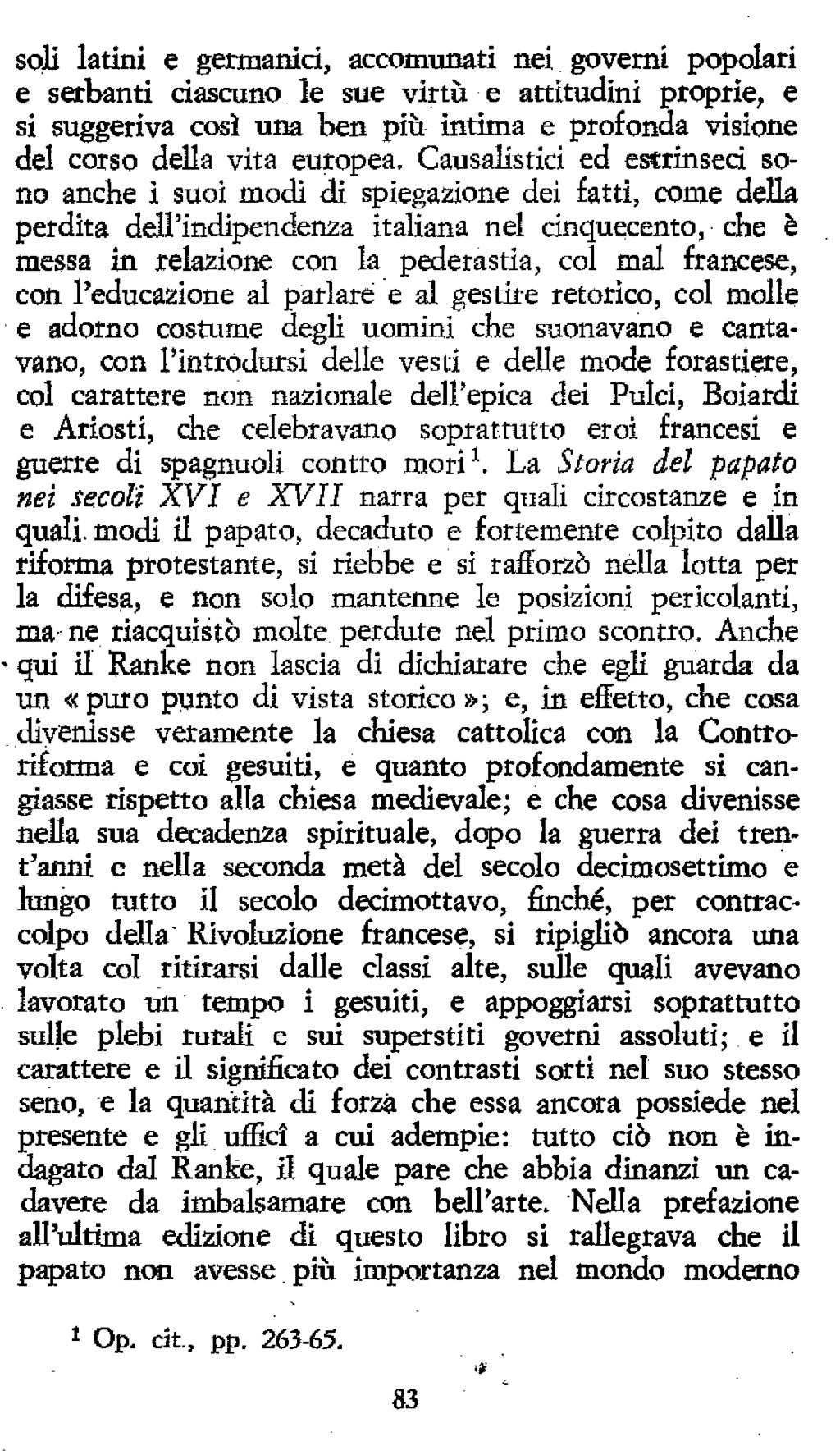 soli latini e germanici, accomunati nei governi popolari e serbanti ciascuno le sue virtìi e attitudini proprie, e si suggeriva OKÌ una ben più intima e profonda visione del corso della vita europea.