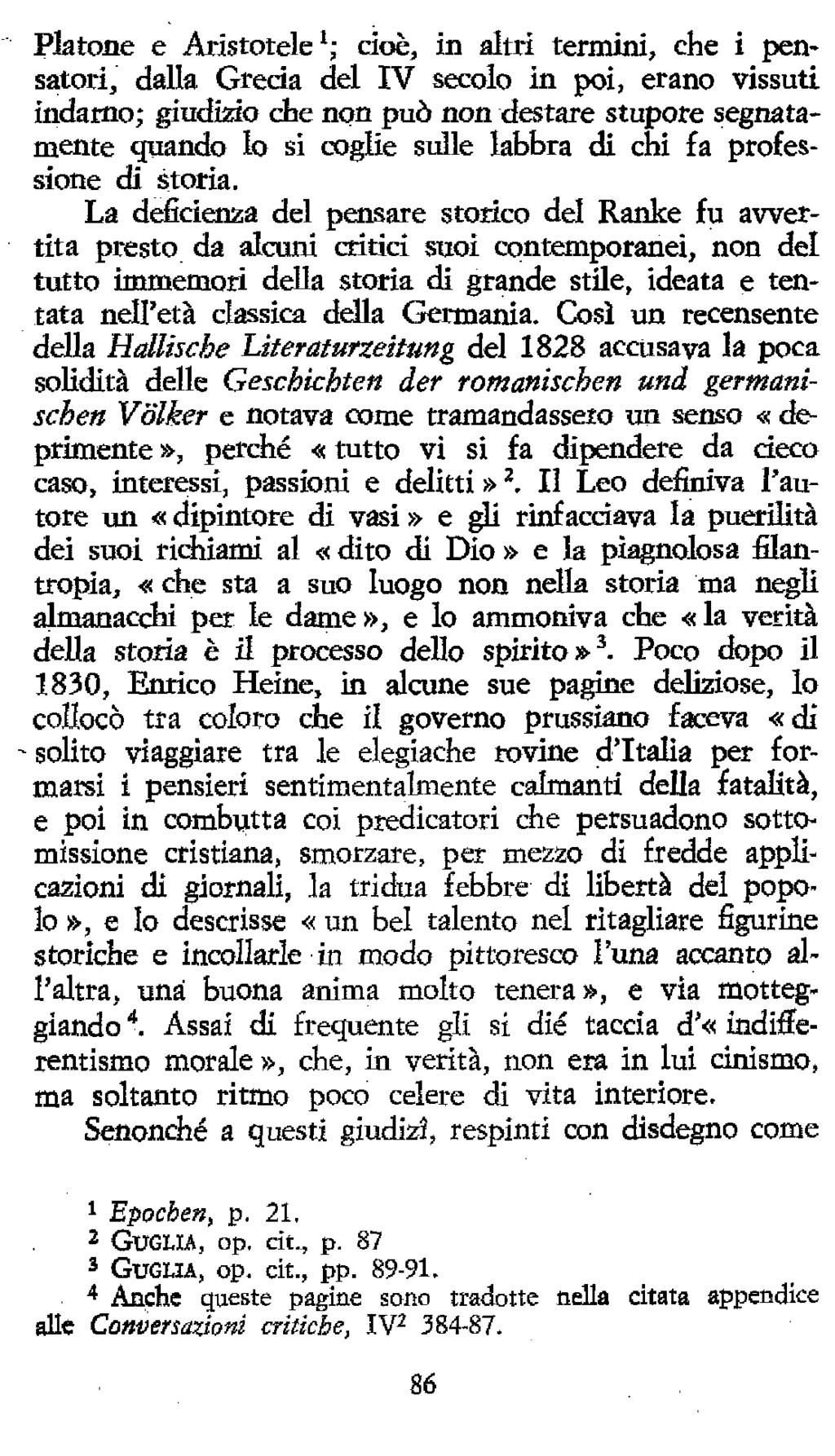 Piatone e Aristotele'; cioè, in altri termini, che i pensatori, dalla Grecia del IV secolo in poi, erano vissuti indamo; giudiìso che non può non destare stupore segnatamente quando lo si coglie