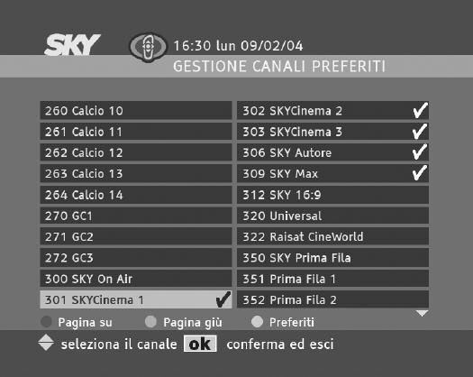 Gestione Canali Preferiti Per creare la lista dei canali che si guardano più frequentemente, selezionare dalla schermata Menu la voce Gestione Canali Preferiti e quindi premere il tasto OK.