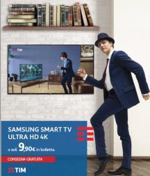 Samsung Smart TV Ultra HD 4K Da metà marzo Con TIM puoi scegliere lo Smart TV Samsung che fa per te e prossimamente anche SMART TV Ultra HD 4k a partire da 9,90