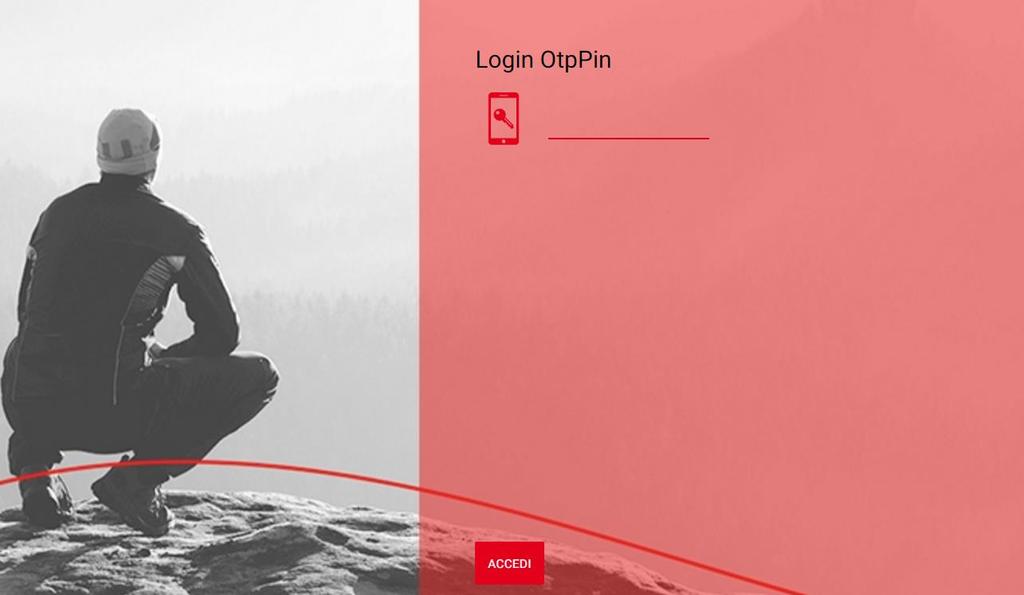 PRIMO ACCESSO DA SITO WEB DESKTOP Tornando al sito desktop, il sistema chiederà (in automatico) il codice Login OtpPin, ovvero il codice di