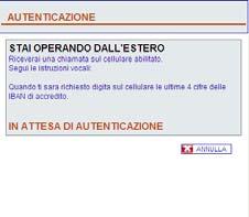 cliente di autorizzare, mediante il proprio telefono cellulare preventivamente associato al contratto, le operazioni inserite dal canale Intenet Banking senza dover digitare alcuna password