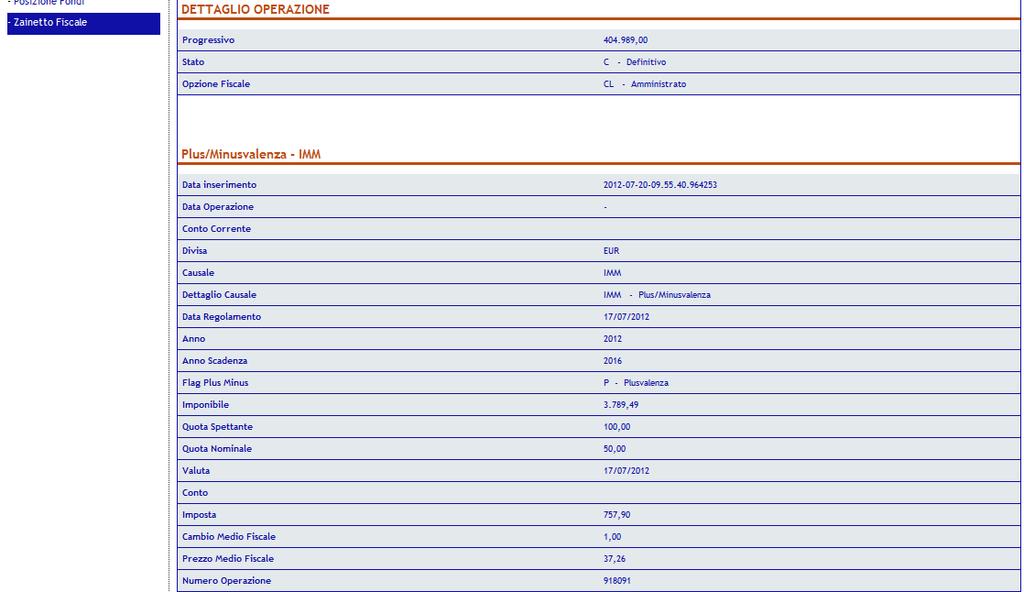 Ulteriori dettagli dell operazione sono visibili consultando l applicazione (es: dati presenti sul mondo titoli quali il codice del titolo, i dati relativi all imposizione fiscale, ecc.).