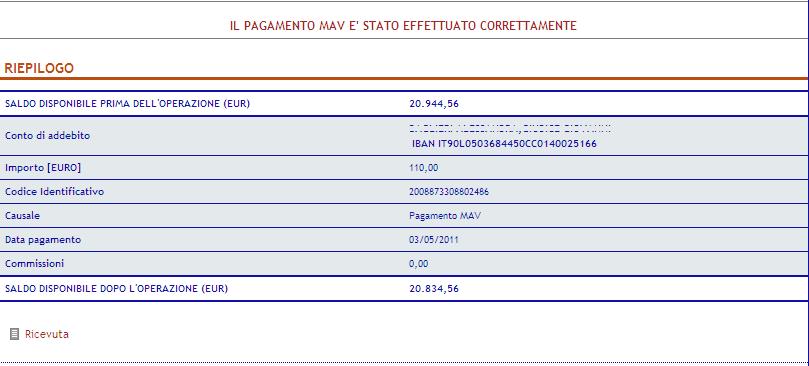 Affinché l ordine di pagamento di un MAV o di un RAV precedentemente inserito e confermato possa essere considerato «inoltrato» occorre che il sistema evidenzi il seguente messaggio