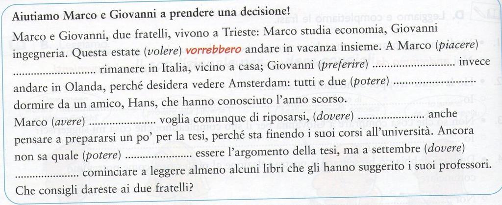 Attività 9 Leggi e completa il testo con i verbi fra parentesi. Usa il condizionale. (Adattato da Affresco italiano, Ed. Le monnier) a.