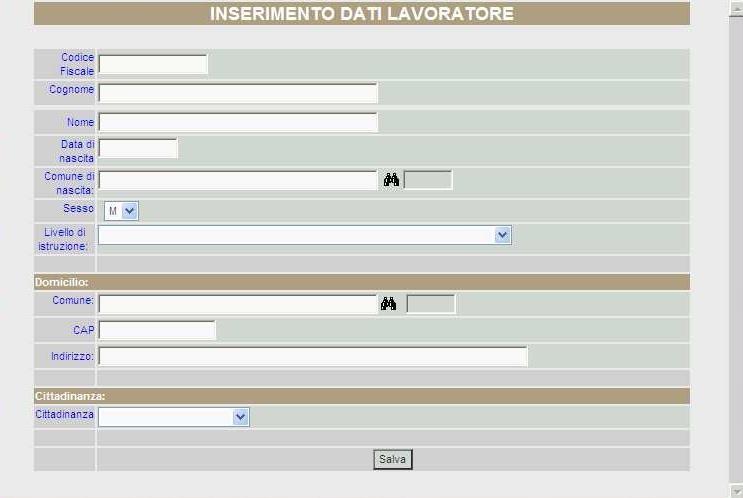 2.4 INSERIMENTO NUOVO LAVORATORE. Codice fiscale Dato obbligatorio Indica il codice fiscale del lavoratore. E composto da 16 caratteri.