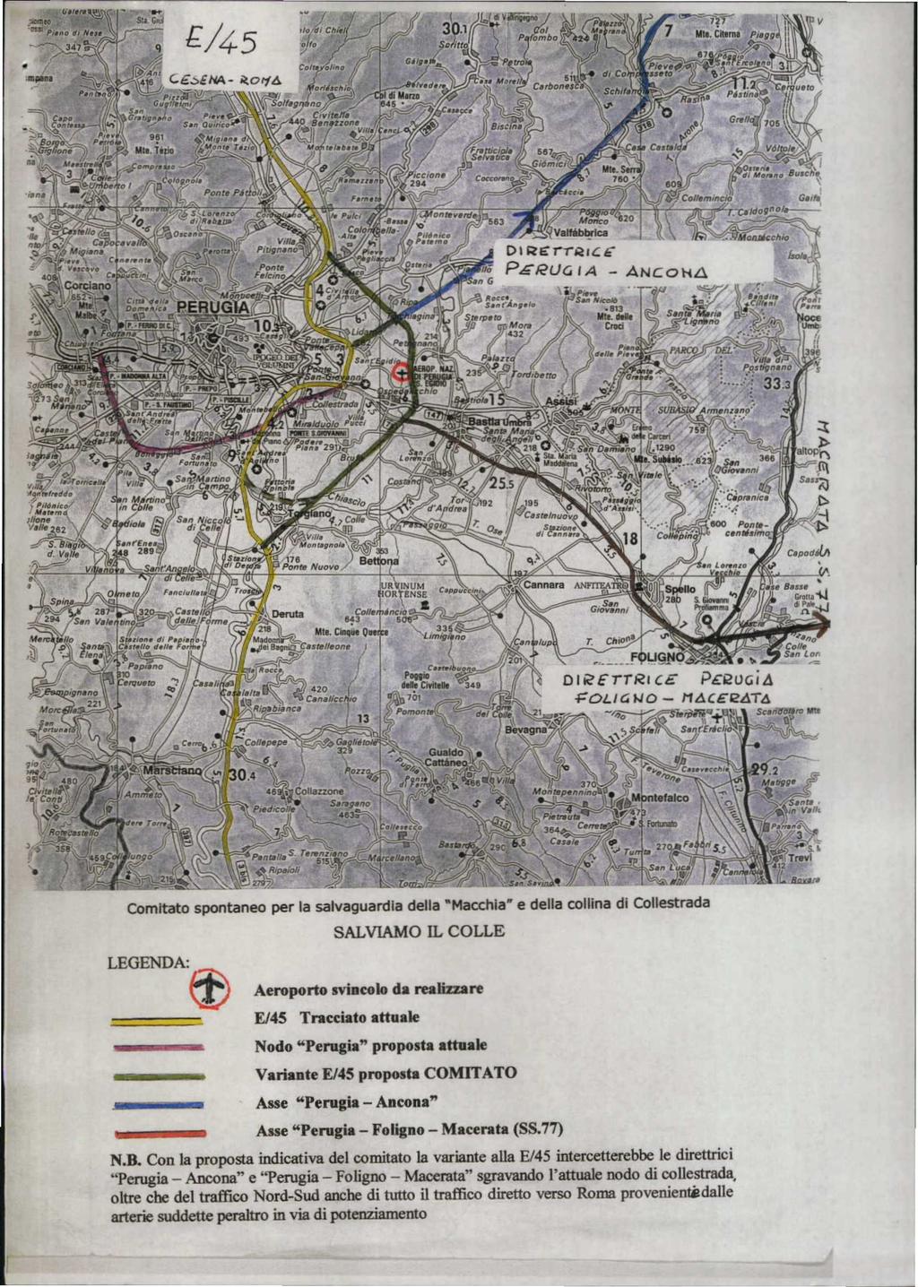 Comtato spontaneo per la salvaguarda della "Maccha" e della collna d Collestrada LEGENDA: Aeroporto SALVAMO L COLLE mdeolo da realzzare E/45 Tneeato attuale Nodo "Peruga" proposta attaale Varnte E/45