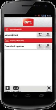 è l App di Bft che permette l apertura e chiusura di qualsiasi automazione direttamente da smartphone o tablet via Bluetooth. Compatible sia con dispositivi Android che ios.