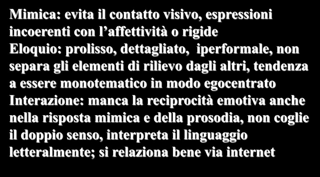 reciprocità emotiva anche nella risposta mimica e della prosodia, non coglie il