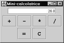 UNA MINI-CALCOLATRICE Il listener / calcolatore:... String operazione = e.getactioncommand(); if (operazione.