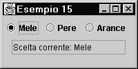 Swing - 109 ESEMPIO class Es15Panel extends JPanel implements ActionListener { JTextField txt; JRadioButton b1, b2, b3; ButtonGroup grp; public Es15Panel(){ super(); txt = new JTextField(15); txt.