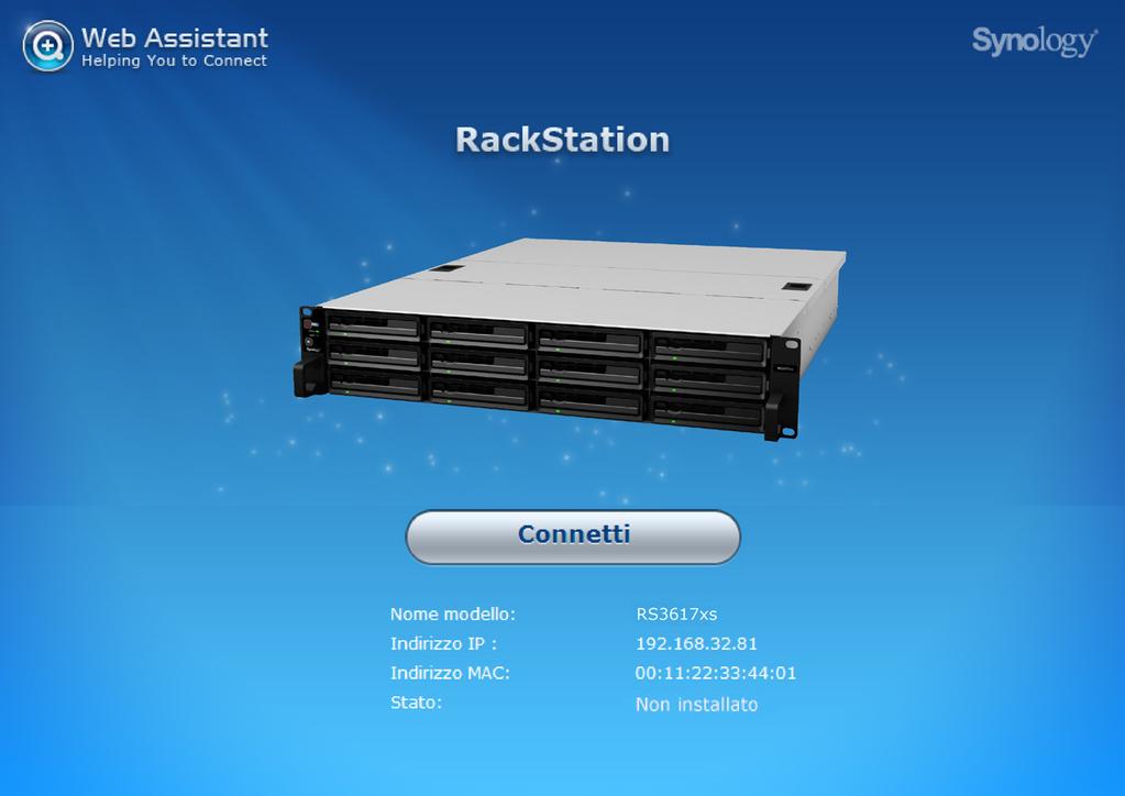 Capitolo Installare DSM su RackStation 3 Una volta terminata la configurazione dell'hardware, installare DiskStation Manager (DSM), un sistema operativo basato su browser di Synology, su RackStation.