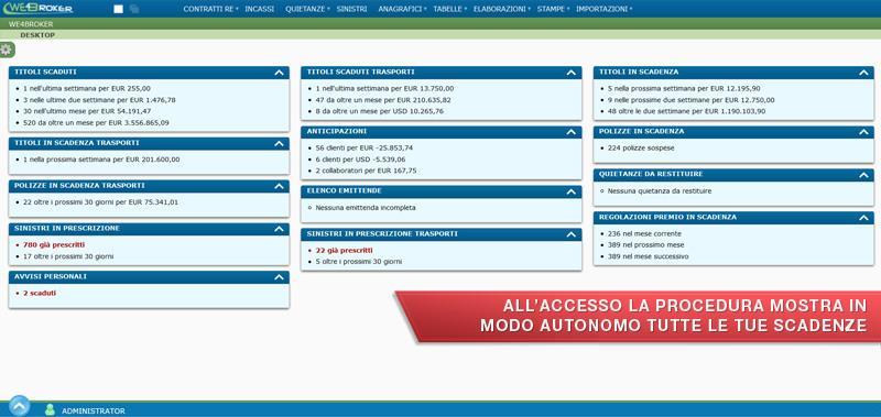 PLUS OPERATIVI WE4Broker all accesso mostra in modo AUTONOMO tutte le scadenze: Titoli scaduti Titoli in scadenza Anticipazioni Polizze in scadenza Elenco emittende Quietanze da restituire Sinistri