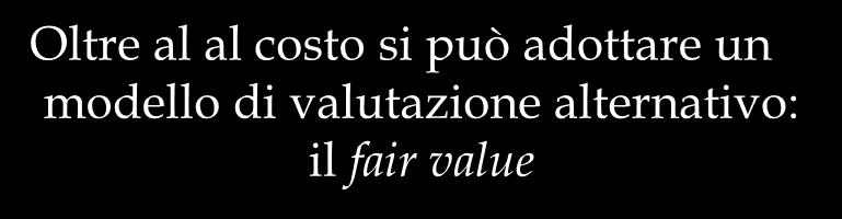 Sommario Le valutazioni civilistiche Il costo storico Gli altri criteri Le valutazioni IAS: il