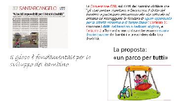 Nello specifico l articolo 31 riconosce i diritti del bambino a dedicarsi al gioco e l articolo 2 afferma che non ci dovrebbe essere n e s s u n a discriminazione dei bambini a prescindere dalla loro