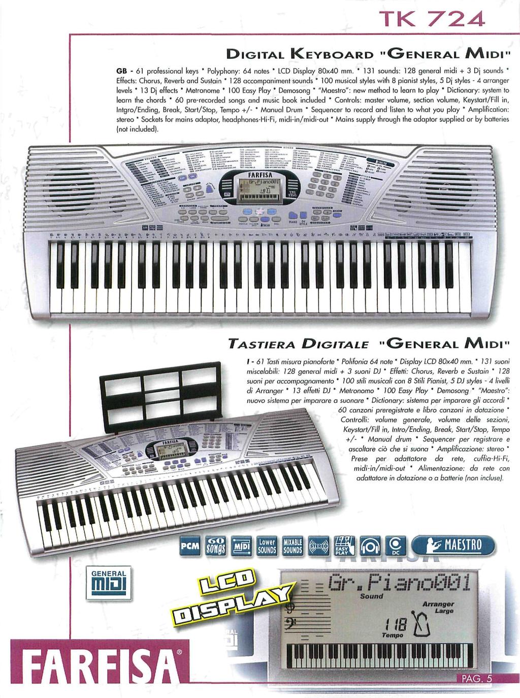 TK 724 DIGITAL KEYBOARD "GENERAL MIDI GB - 1 professional keys * Polyphony: 4 notes * LCD Display 80x40 mm.