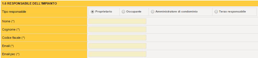 Se il Responsabile di impianto coincide con il Proprietario dell edificio o con l Occupate verrà richiesto di compilare i seguenti campi: Nome Cognome Codice Fiscale Email Email pec Se il