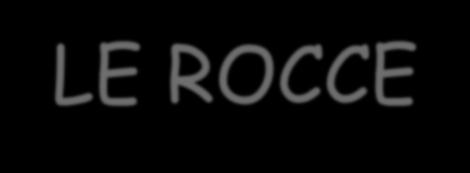 LE ROCCE ROCCE: