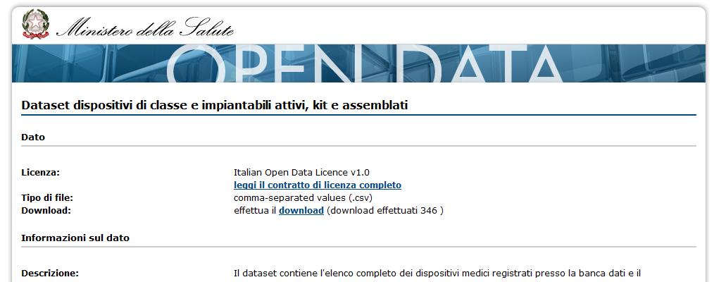 Il Repertorio Dispositivi Medici Funzione Open Data : download dei dati completi Elenco dei dati pubblicati Dati relativi al fabbricante/assemblatore - denominazione, codice fiscale, partita IVA o