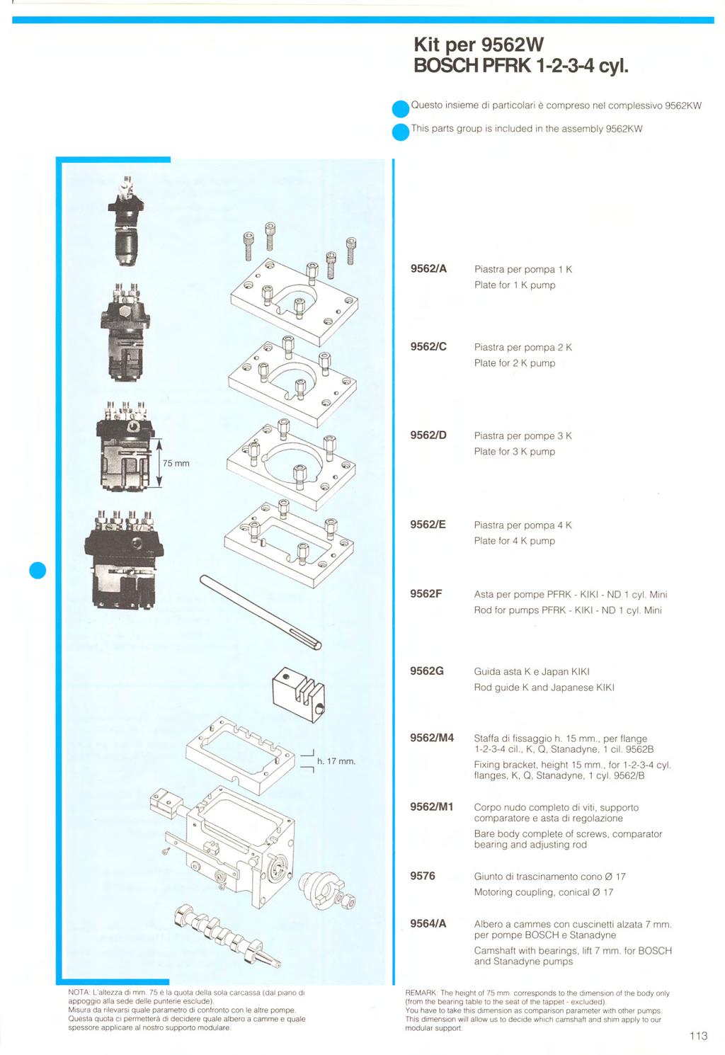 Kit per 9562W BOSCH PFRK 1-2-3-4 evi Questo insieme di particolari è compreso nel complessivo 9562KW This parts group is included in the assembly 9562KW tt Il 95621A Piastra per pompa Plate for 1 K