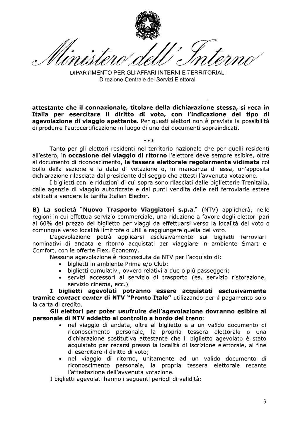 DIPARTIMENTO PER GLI AFFARI INTERNI E TERRITORIALI attestante che il connazionale, titolare della dichiarazione stessa, si reca in Italia per esercitare il diritto di voto, con l'indicazione del tipo