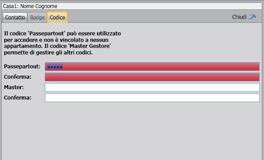 Codice In posti esterni che comprendono il modulo tastiera 353000 è possibile programmare due differenti tipi di password che hanno la medesima funzione dei badge Passepartout e Gestore impianto.