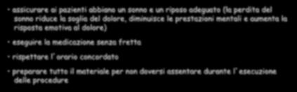 intervento: assicurare ai pazienti abbiano un sonno e un riposo adeguato (la perdita del sonno riduce la soglia del dolore, diminuisce le prestazioni