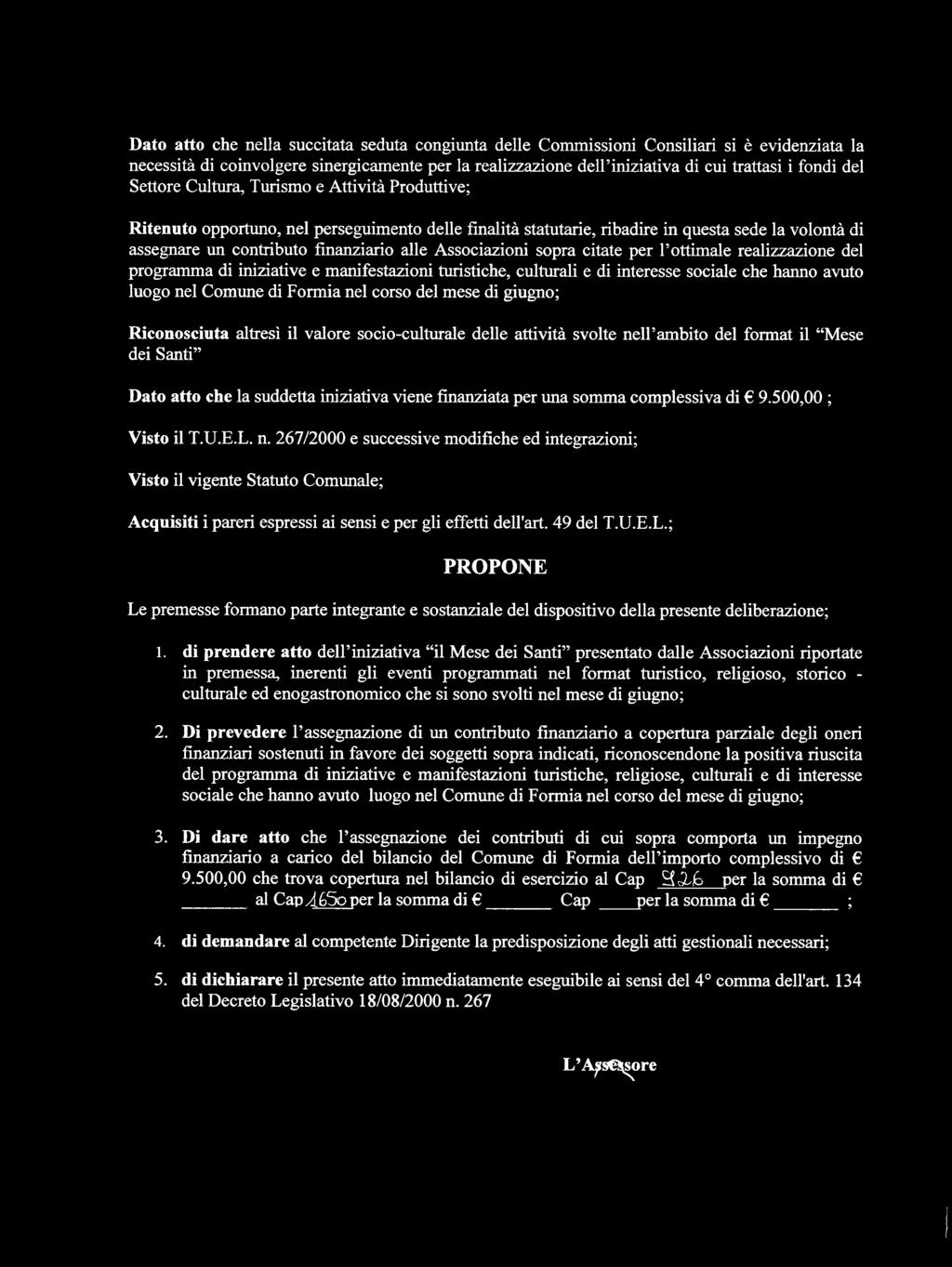 Associazioni sopra citate per l ottimale realizzazione del programma di iniziative e manifestazioni turistiche, cultiarali e di interesse sociale che hanno avuto luogo nel Comune di Formia nel corso