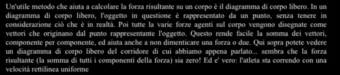 Un atleta che corre lungo una strada sperimenterà le forze derivanti dal suolo, la forza gravitazionale della Terra e la forza di resistenza dell'aria.