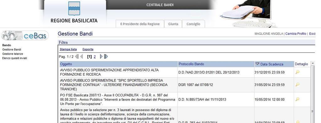 Cliccando su Visualizza Dettaglio Avviso Selezionato si accede al dettaglio del bando o su Gestione Bandi si accede ai bandi : Cliccando sulla lente della colonna dettaglio si accede al dettaglio del