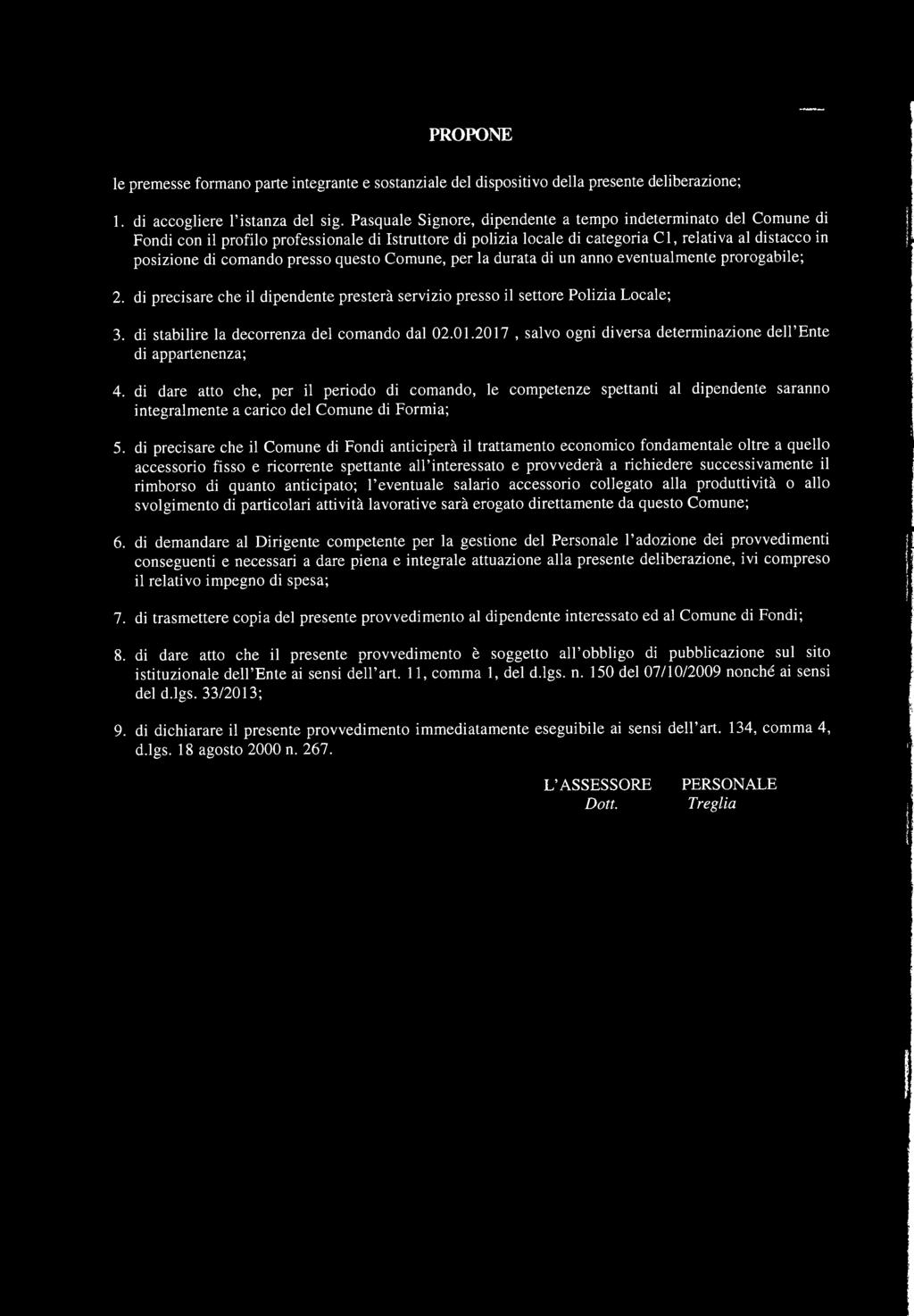 relativa al distacco in posizione di comando presso questo Comune, per la durata di un anno eventualmente prorogabile; 2.